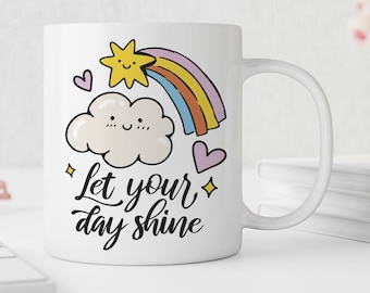 Let Your Day Shine Mug | Motivational Cloud & Rainbow Mug