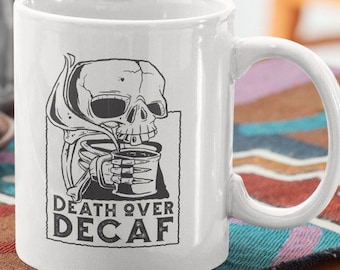 Death Over Decaff Coffee Mug | Funny Coffee & Caffeine Lover Gift
