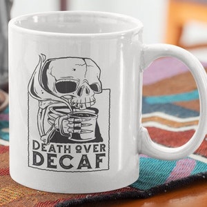 Death Over Decaff Coffee Mug | Funny Coffee & Caffeine Lover Gift