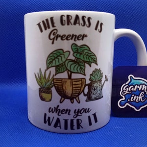 The Grass is Greener When You Water It Mug | Plant Lover Gift