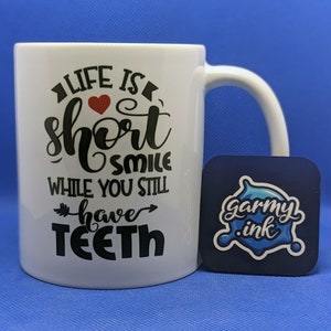 Life Is Short, Smile While You Still Have Teeth Mug Funny Birthday Gift