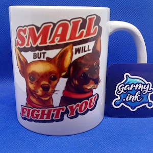 Small But Will Fight You Chihuahua Mug | Funny Chihuahua Gift