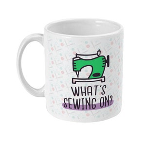 What&#39;s Sewing On? Mug Funny Sewing Machine Mug or Crafter Gift