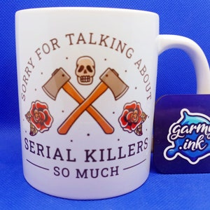 Sorry for Talking about Serienmörder So viel Tasse | Echtes Krimi Geschenk