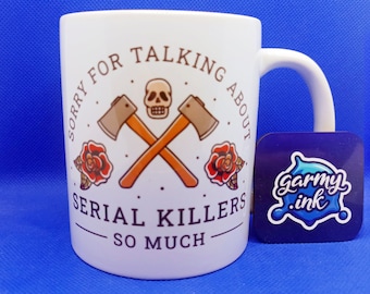 Sorry for Talking About Serial Killers So Much Mug | True Crime Gift
