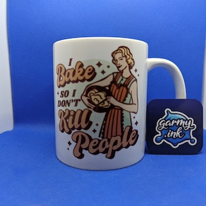 I Bake So I Don&#39;t Kill People Mug | Funny Baker Gift