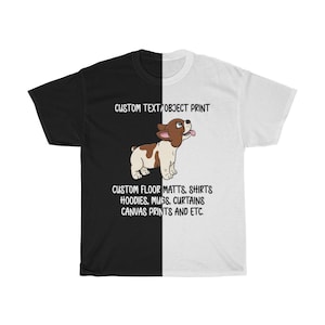 May include: A black and white split t-shirt with a cartoon image of a French bulldog. The text on the shirt reads "CUSTOM TEXT/OBJECT PRINT" and "CUSTOM FLOOR MATTS, SHIRTS HOODIES, MUGS, CURTAINS CANVAS PRINTS AND ETC."