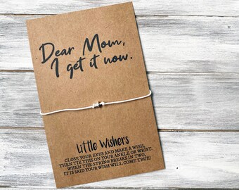 Mom Wish Bracelet - Dear Mom, I Get It Now - Gift For Mom - Mothers Day Gift - Mothers Day Card - Mother And Daughter - Make A Wish