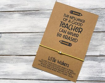 Teacher Wish Bracelet -  Teacher Appreciation Gift - Teacher Card - The Influence Of A Good Teacher Can Never Be Erased - Teacher Gift