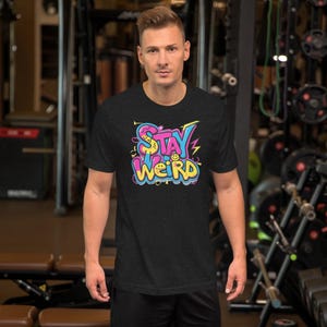 Stay Weird T-Shirt