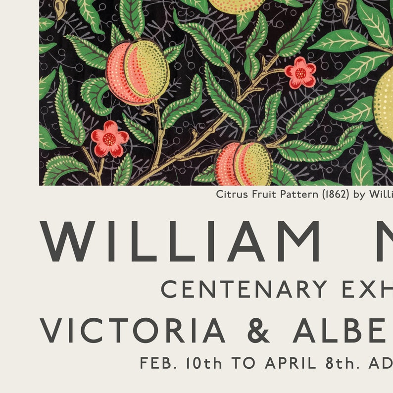 May include: A vintage poster advertising a centenary exhibition of William Morris's work at the Victoria and Albert Museum in London. The poster features a black and green citrus fruit pattern with red flowers.
