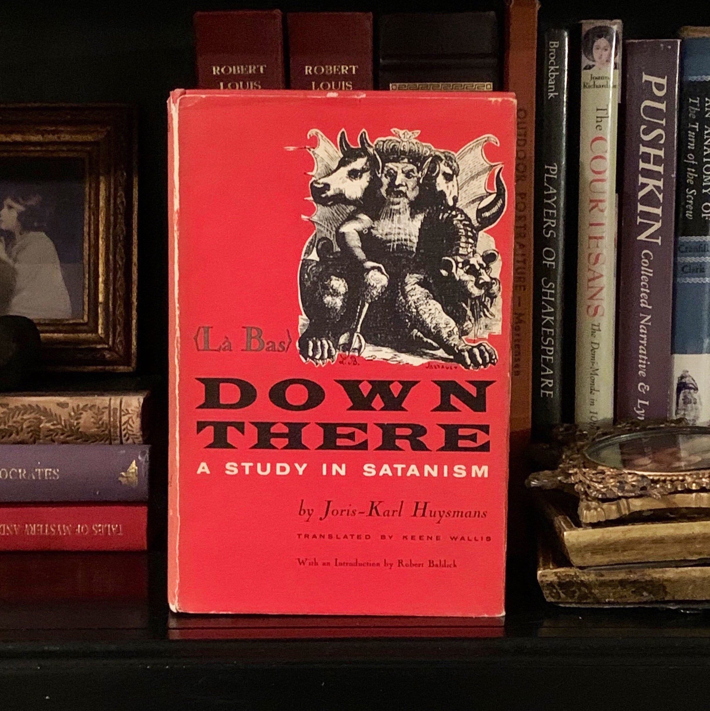 Down There - A Study In Satanism (1958) - La Bas - Joris Karl Huysmans - Vintage Occult Book.