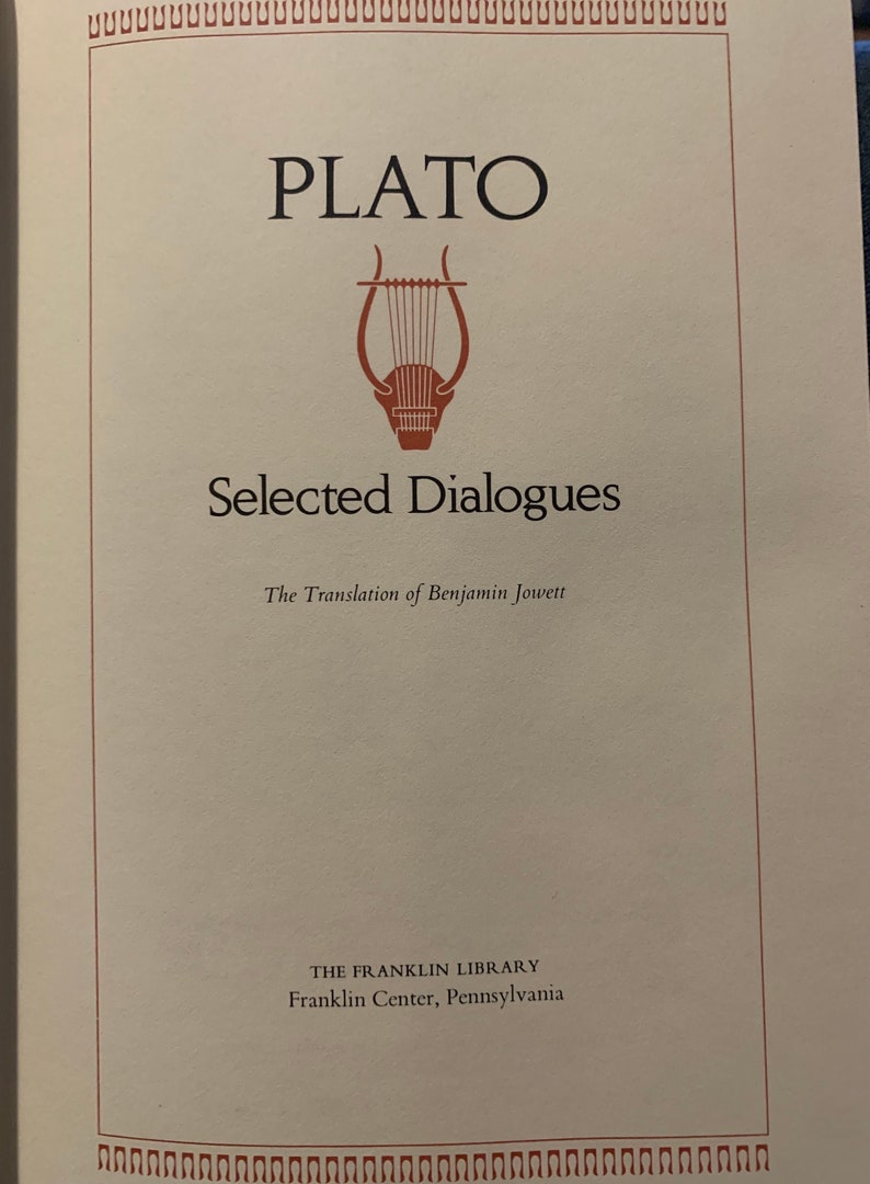 May include: A book cover with the title "PLATO Selected Dialogues" and the text "The Translation of Benjamin Jowett" below. The cover features a red lyre and the text "THE FRANKLIN LIBRARY Franklin Center, Pennsylvania".