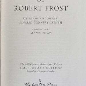 Title page for The Poetry of Robert Frost, edited and introduced by Edward Connery Lathem, illustrated by Alan Phillips. The 100 Greatest Books Ever Written, Collector's Edition, Bound in Genuine Leather. The Easton Press, Norwalk, Connecticut.