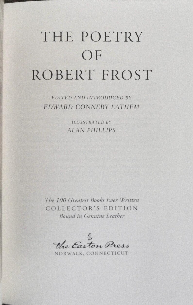 Title page for The Poetry of Robert Frost, edited and introduced by Edward Connery Lathem, illustrated by Alan Phillips. The 100 Greatest Books Ever Written, Collector's Edition, Bound in Genuine Leather. The Easton Press, Norwalk, Connecticut.