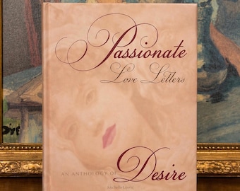 Passionate Love Letters – Illustrated Hardcover with Removable Facsimile Letters – Anthology of Desire Romantic Gift Book