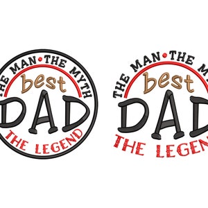 Father&#39;s Day Embroidery Design, DAD - The Man, The Myth, The Legend, Gift Machine files, 2 types in 3 sizes