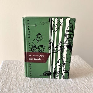 May include: A green book with the title "The New Days and Deeds" and the words "Basic Readers" on the spine. The cover features illustrations of a child reading and a knight on horseback.