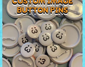 Your-Image-Here Button Pins | Custom Button Pin Printing and Assembly Service | Meme Pin Accessory | Accessories for Jackets, Bags, and More