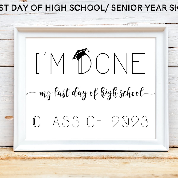 Last day of High School/ Senior Year sign printable - Use as photo prop for last day of high school-  10" x8 " - INSTANT DOWNLOAD