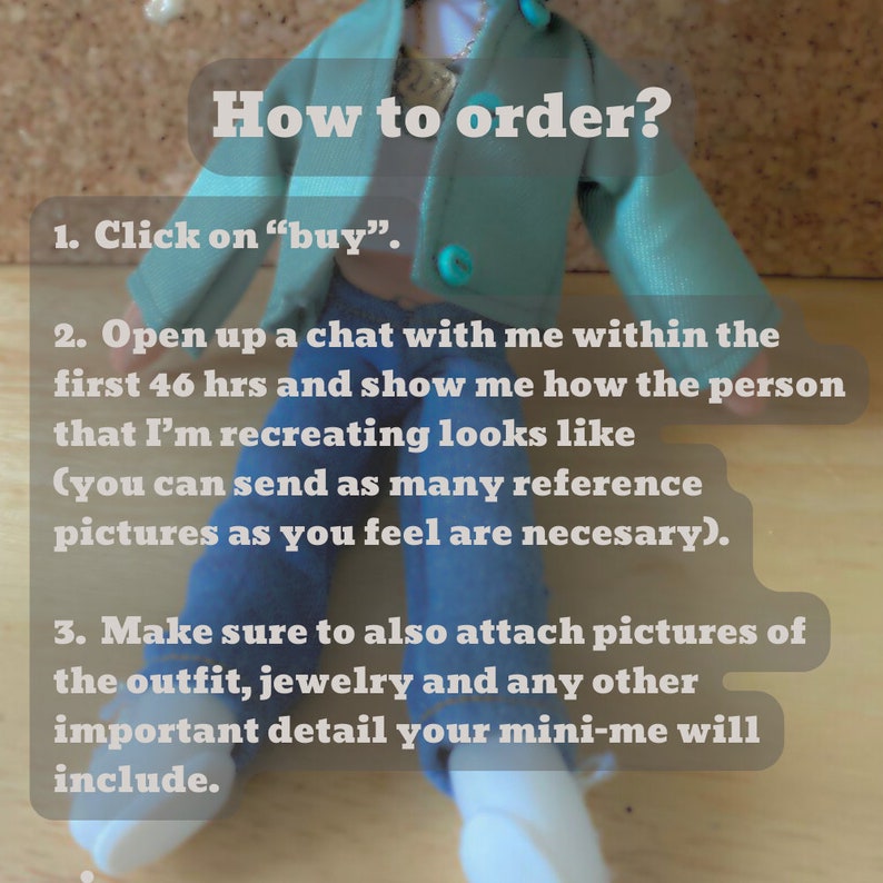 May include: A doll wearing a teal jacket, blue jeans, and white shoes. The image includes text that reads "How to order?" followed by instructions to purchase and provide reference photos for a custom doll.