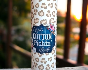 20oz Wait A Cotton Pickin' Minute, Cotton, Southern, Southern Girl, Farm Girl, Southern Quote, Leopard Tumbler, Country, Mom, Mom Gift