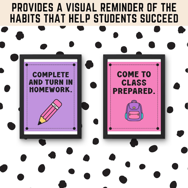 May include: Two framed wall prints with black frames. The left print is purple with a pink pencil and the text COMPLETE AND TURN IN HOMEWORK. The right print is pink with a purple backpack and the text COME TO CLASS PREPARED. The top text reads PROVIDES A VISUAL REMINDER OF THE HABITS THAT HELP STUDENTS SUCCEED.