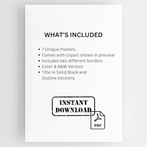 May include: A white digital document with black text reading WHAT'S INCLUDED, 7 Unique Posters, Comes with clipart shown in preview, Includes two different borders, Color & B&W Version, Title In Solid Black and Outline Versions, INSTANT DOWNLOAD.