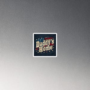 Vintage “Daddy’s Home” Magnet – Distressed Stars & Stripes, Patriotic Americana Decor, Bold USA Statement