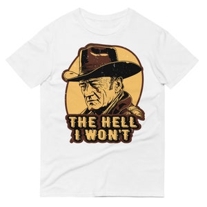 The Hell I Won&#39;t Western Rodeo Cowboy Country Style Short-Sleeve T-Shirt