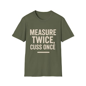 Measure Twice Cuss Once T-Shirt, Funny Carpenter Gift, Unisex Graphic Tee, DIY Enthusiast Apparel
