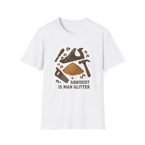 Sawdust is Man Glitter T-Shirt, Funny Woodworker Gift, Unisex Graphic Tee, DIY Enthusiast Apparel