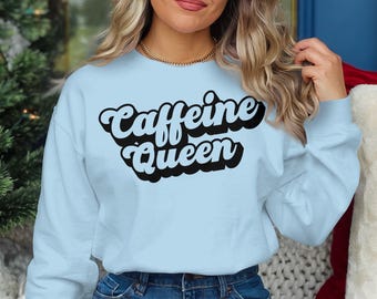 Caffeine Queen sweatshirt, comfy graphic sweatshirt, cool casual wear, trendy coffee lover top, stylish streetwear, unisex sweatshirts