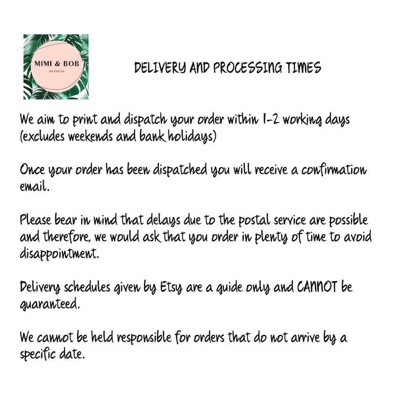 May include: White background with black text detailing delivery and processing times. The text includes information about order dispatch, confirmation emails, potential postal delays, and Etsy's delivery schedules. A logo with the text "MIMI & BOB" is in the upper left corner.