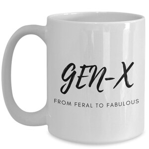 GenX- From Feral to Fabulous Ceramic Mug