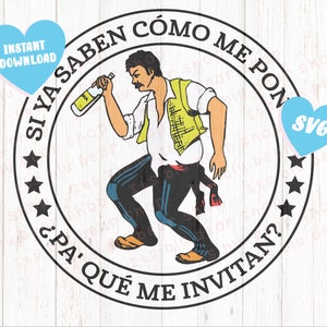 EL Borracho SVG Only si ya Saben Como me Pongo pa Que Me Invitan svg Loteria svg Sublimation Digital --- Only Svg