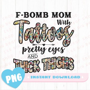 F-Bomb Mom with Tattoos pretty eyes and thick thighs PNG