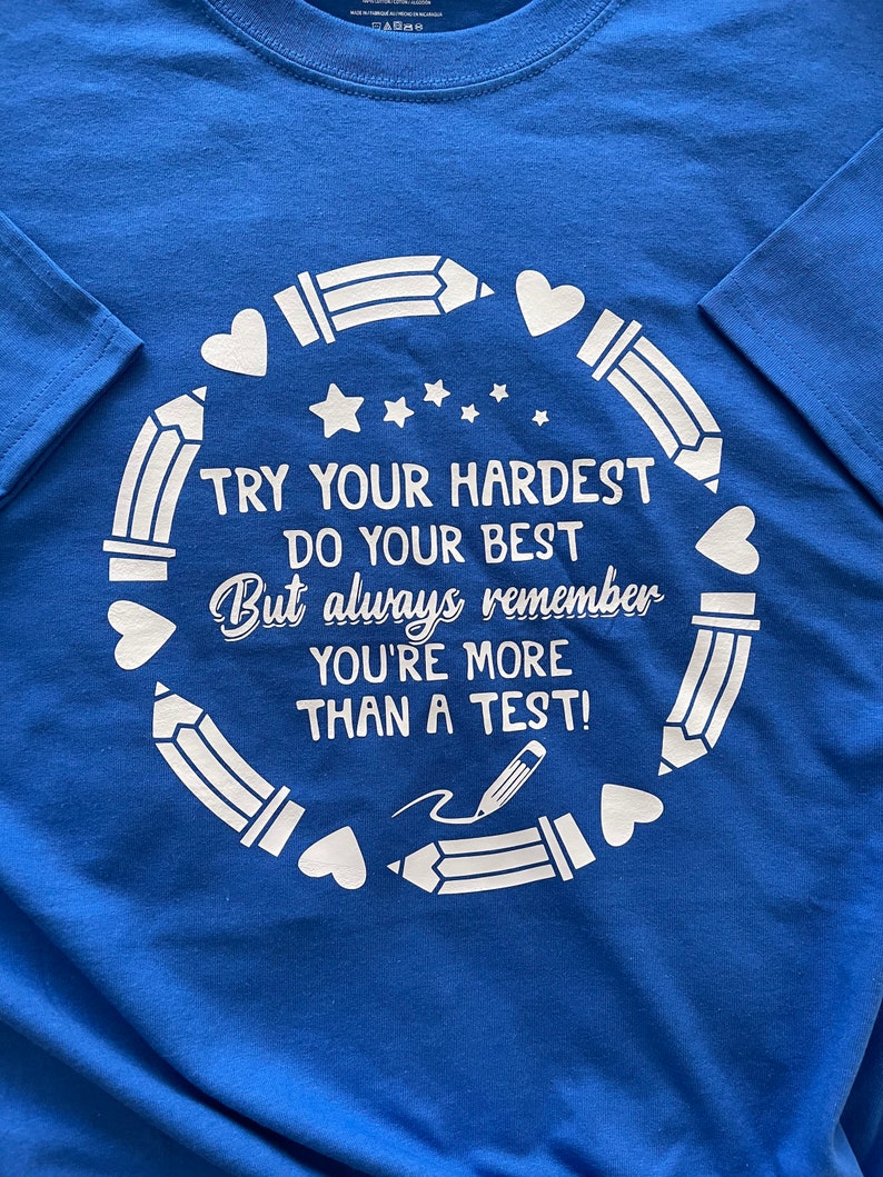 perfect for teachers students parents Try your hardest do your best but remember you are more than a test t-shirt