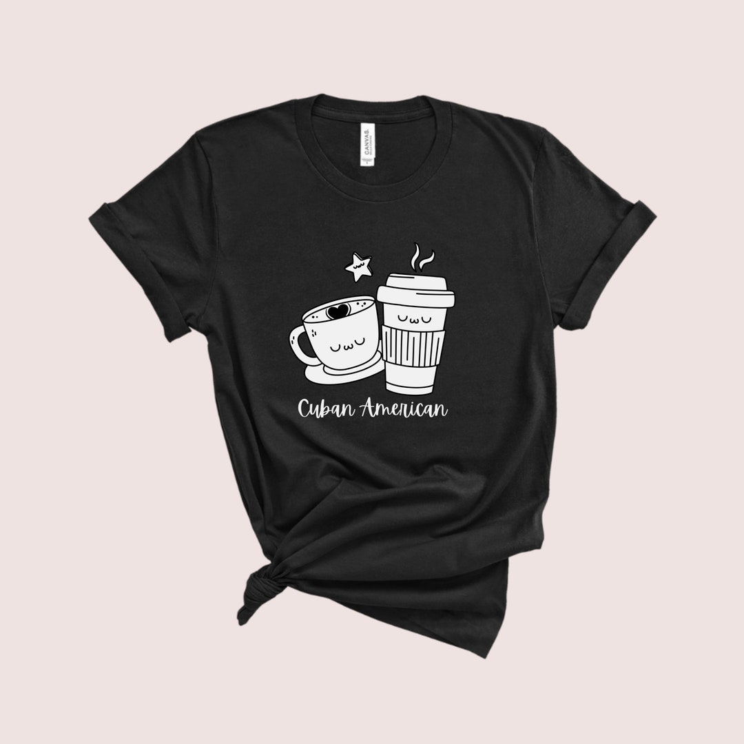 Cuban American Shirt Cuban Shirt Coffee Shirt Funny Coffee - Etsy
