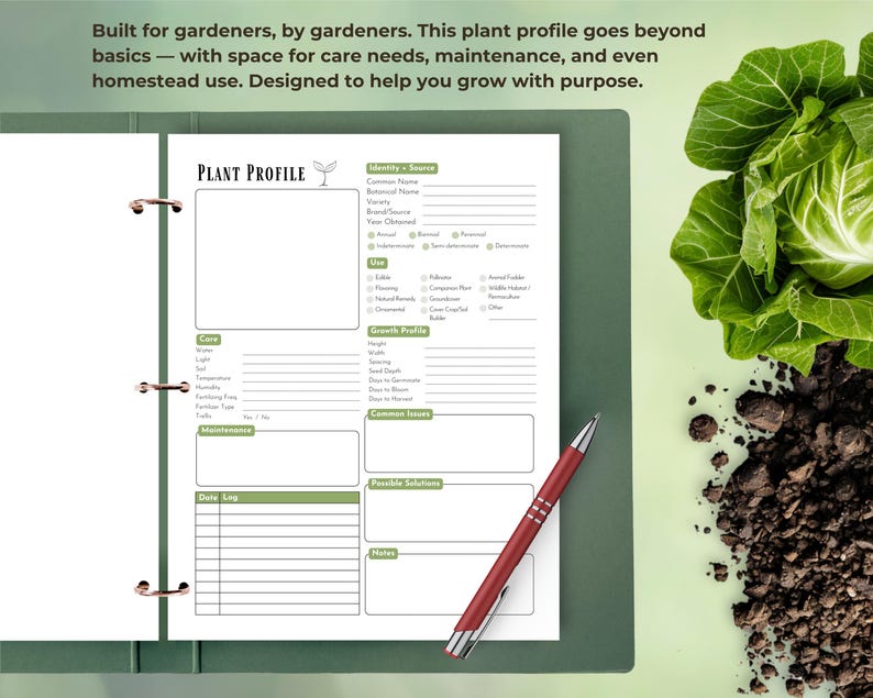 May include: A green binder with a plant profile page open, featuring sections for care, growth, and maintenance. A red pen rests on the page. The text reads: "Built for gardeners, by gardeners. This plant profile goes beyond basics - with space for care needs, maintenance, and even homestead use."