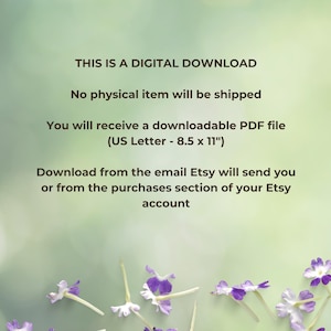 May include: A digital download announcement with text on a blurred green background. The text states that no physical item will be shipped and that the buyer will receive a downloadable PDF file (US Letter - 8.5 x 11"). Purple flowers are at the bottom.