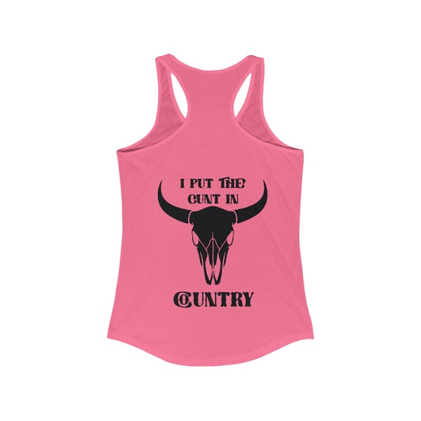 I put the cunt in country Women's Ideal Racerback Tank