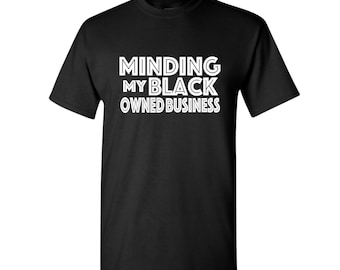 Black Owned Business T-Shirt: Empowerment Tee for Entrepreneurs