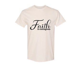 Faith is contagious shirt, faith shirt, faith shirt for women, faith shirt, birthday gift,  inspirational, spirituality, kindness, joy,