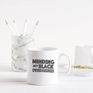 minding my own black owned business mug, black owned business, black owned, minding my business, black entrepreneur, ceo, black boss gift