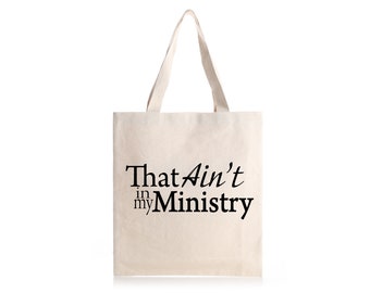 That ain't in my ministry Tote Bag, canvas Tote bag, Gift for her, Shopping bag, reusable bag, cute tote bag, eco friendly bag, book bag,