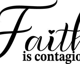 Faith is contagious svg download, faith, inspirational, spirituality, encouragement, digital download, inspirational saying, joy, kindness