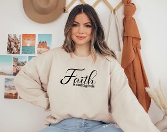 Faith is contagious sweatshirt, faith sweatshirt, faith sweatshirt for women, faith sweatshirt gift, inspirational, spirituality, kindness