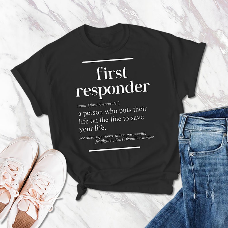 First Responder Definition Shirt Funny Definition T Shirt EMT Etsy
