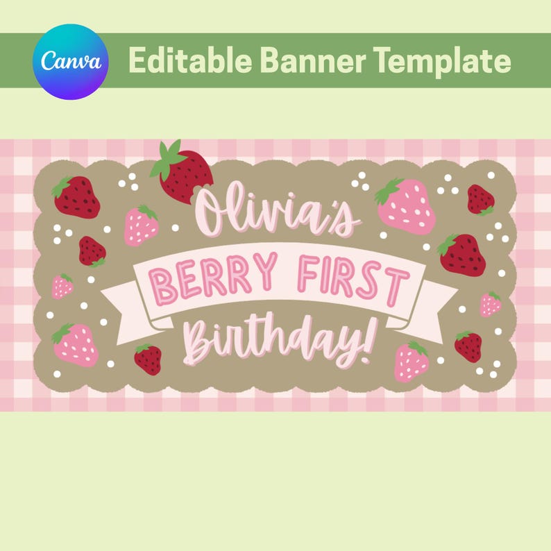 May include: A banner template with a light brown scalloped edge, featuring red and pink strawberries. The banner reads "Olivia's BERRY FIRST Birthday!" in pink script. The background is a pink and white gingham pattern.